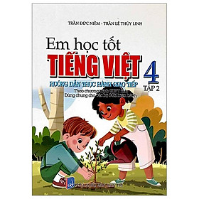 Em Học Tốt Tiếng Việt 4 - Tập 2 - Hướng Dẫn Thực Hành Giao Tiếp (Dùng Chung Cho Các Bộ SGK Hiện Hành)