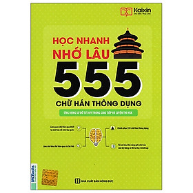 Ảnh bìa Học Nhanh Nhớ Lâu 555 Chữ Hán Thông Dụng