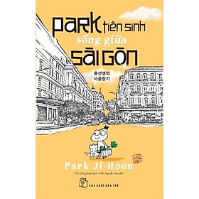 Sách - Park Tiên Sinh Sống Giữa Sài Gòn - NXB Trẻ