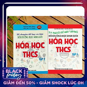 Combo 22 chuyên đề hay và khó bồi dưỡng học sinh giỏi hóa học THCS ( Tập 1 + 2 ) Phiên bản mới nhất