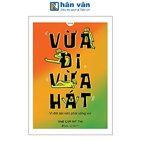Sách - Vừa Đi Vừa Hát - Vì Đời Dài Nên Phải Sống Vui