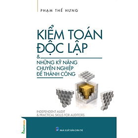 Kiểm Toán Độc Lập & Những Kỹ Năng Chuyên Nghiệp Để Thành Công_TTT