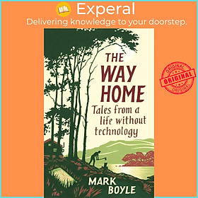 Sách - The Way Home - Tales from a life without technology by Mark Boyle (US edition, paperback)