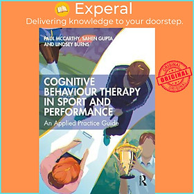 Sách - Cognitive Behaviour Therapy in Sport and Performance : An Applied Practi by Paul Mccarthy (UK edition, paperback)