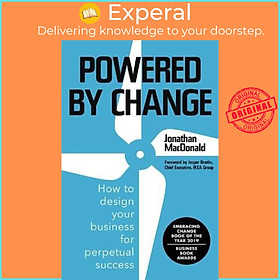 Sách - Powered by Change : Design your business to make the most of change by Jonathan MacDonald (UK edition, paperback)
