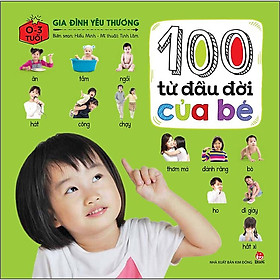 Sách 100 Từ Đầu Đời Của Bé: Gia Đình Yêu Thương (Tái Bản 2023)