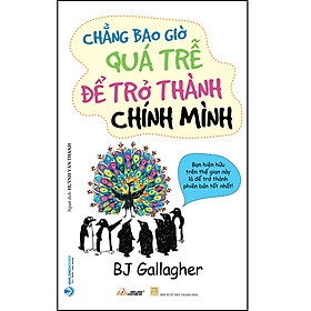 Sách Chẳng Bao Giờ Quá Trễ Để Trở Thành Chính Mình