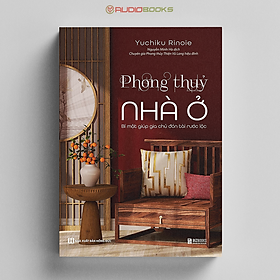 Phong Thủy Nhà Ở - Bí Mật Giúp Gia Chủ Đón Tài Rước Lộc