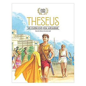 Sách - Bộ Thần Thoại Vàng - Theseus - Theseus Và Cuộn Chỉ Của Ariadne (tặng kèm bookmark thiết kế)