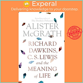 Sách - Richard Dawkins, C. S. Lewis and the Meaning of Life by Alister, DPhil, DD McGrath (UK edition, paperback)