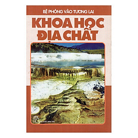 Bệ Phóng Vào Tương Lai - Khoa Học Địa Chất