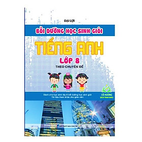 Sách - Bồi Dưỡng Học Sinh Giỏi Tiếng Anh Lớp 8 Theo Chuyên Đề (KV)