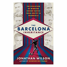 Hình ảnh sách The Barcelona Inheritance: The Evolution Of Winning Soccer Tactics From Cruyff To Guardiola