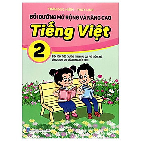Bồi Dưỡng Mở Rộng Và Nâng Cao Tiếng Việt 2 (Theo Chương Trình GDPT Mới)