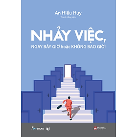 Sách Nhảy Việc, Ngay Bây Giờ Hoặc Không Bao Giờ