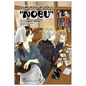 Quán Rượu Dị Giới "Nobu" - Tập 6 - Tặng Kèm Bookmark Giấy Hình Món Ăn