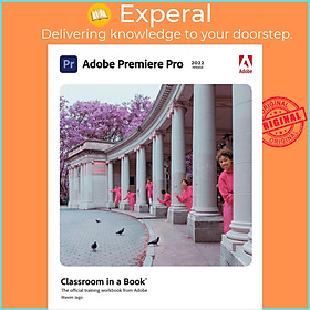 Sách - Adobe Premiere Pro Classroom in a Book (2022 release) by Maxim Jago (UK edition, Paperback)