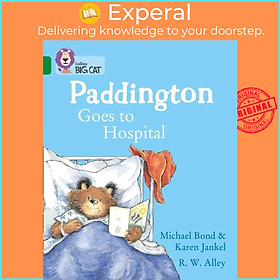 Sách - Paddington Goes to Hospital - Band 15/Emerald by Michael Bond (UK edition, paperback)