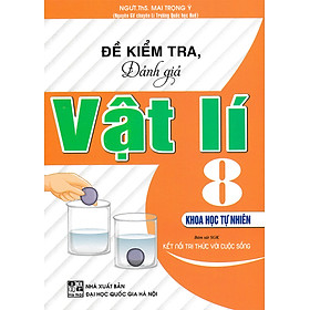 Đề Kiểm Tra, Đánh Giá Vật Lí 8 - Khoa Học Tự Nhiên (Bám Sát SGK Kết Nối Tri Thức Với Cuộc Sống) _HA