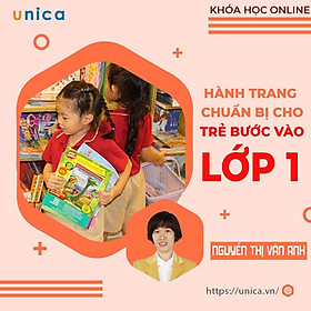 Khóa học NUÔI DẠY CON- Hành trang cho trẻ trước khi vào lớp 1- UNICA.VN