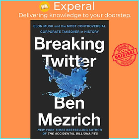 Sách - Breaking Twitter - Elon Musk and the Most Controversial Corporate Takeover by Ben Mezrich (UK edition, paperback)