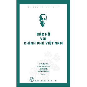 Sách Di sản Hồ Chí Minh. Bác Hồ với Chính phủ Việt Nam