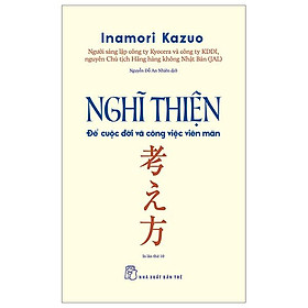 Nghĩ Thiện - Để Cuộc Đời Và Công Việc Viên Mãn (Tái Bản 2023)