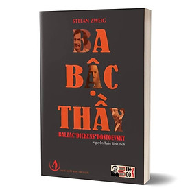 [chữ ký dịch giả] BA BẬC THẦY BALZAC * DICKENS * DOSTOEVSKY – Stefan Zweig – Người dịch Nguyễn Tuấn Bình – Bình Book - NXB Tri Thức (bìa mềm) 