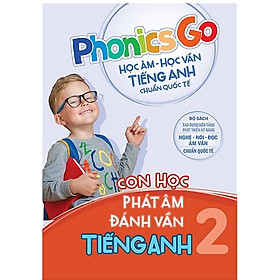 Phonics Go - Học Âm - Học Vần Tiếng Anh Chuẩn Quốc Tế - Con Học Phát Âm Đánh Vần Tiếng Anh 2_MEGABOOK