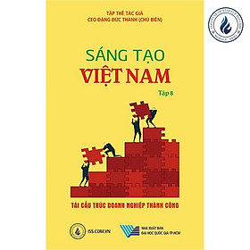 Sáng tạo Việt Nam tập 8: Tái cấu trúc doanh nghiệp thành công
