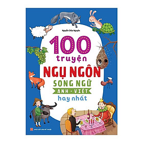 Sách: 100 Truyện Ngụ Ngôn Song Ngữ Anh - Việt Hay Nhất