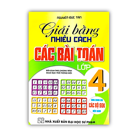 Sách - giải bằng nhiều cách các bài toán lớp 4 ( dùng chung cho bộ SGK hiện hành )