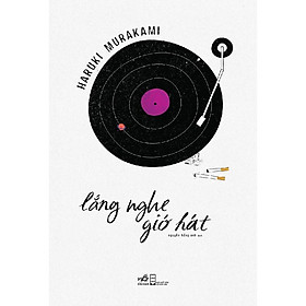 Lắng nghe gió hát (Haruki Murakami) (TB 2023)  - Bản Quyền