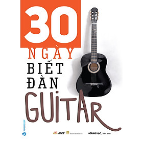 30 ngày biết đàn Guitar (Tái Bản 2023)