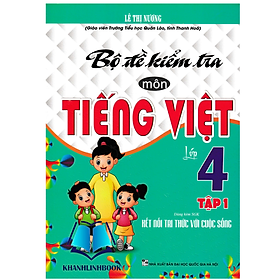 Sách - Bộ Đề Kiểm Tra Môn Tiếng Việt Lớp 4 - Tập 1 (Dùng Kèm SGK Kết Nối Tri Thức Với Cuộc Sống)