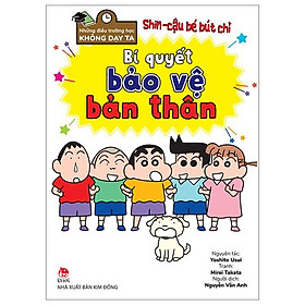 Shin - Cậu Bé Bút Chì - Những Điều Trường Học Không Dạy Ta - Bí Quyết Bảo Vệ Bản Thân