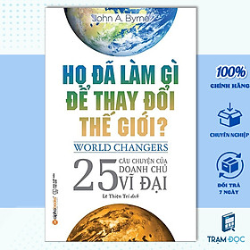 Họ Đã Làm Gì Để Thay Đổi Thế Giới? (Tái Bản 2018)