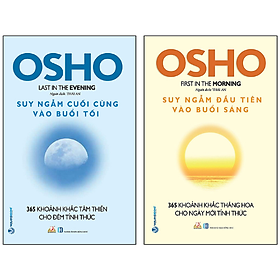 Sách Combo Osho Suy Ngẫm Đầu Tiên Vào Buổi Sáng + Suy Ngẫm Cuối Cùng Vào Buổi Tối