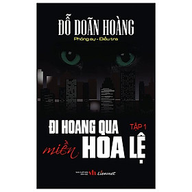 Đi Hoang Qua Miền Hoa Lệ - Tập 1