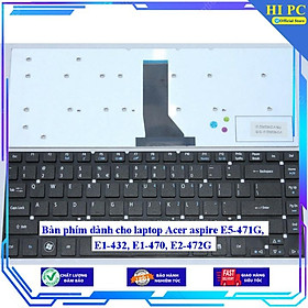 Bàn phím dành cho laptop Acer aspire E5-471G E1-432 E1-470 E2-472G - Hàng Nhập Khẩu