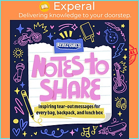 Sách - Notes to Share - Inspiring Tear-Out Messages for Every Bag, Backpack, and Lunchbox by Rebel Girls (null)