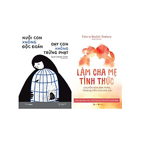 Combo Làm Cha Mẹ Tỉnh Thức + Nuôi Con Không Độc Đoán - Dạy Con Không Trừng Phạt (Bộ 2 Cuốn)_SKY