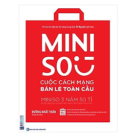 [Download Sách] Miniso - Cuộc Cách Mạng Bán Lẻ Toàn Cầu(Tặng E-Book Bộ 10 Cuốn Sách Hay Về Kỹ Năng, Đời Sống, Kinh Tế Và Gia Đình - Tại App MCbooks)