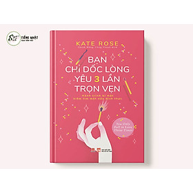 BẠN CHỈ DỐC LÒNG YÊU BA LẦN TRỌN VẸN