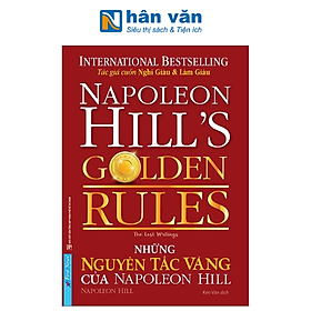 Những Nguyên Tắc Vàng Của Napoleon Hill (Tái Bản 2023) - Napoleon Hill