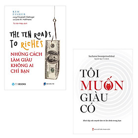 Combo Tôi Muốn Giàu Có + The Ten Roads To Riches - Những Cách Làm Giàu Không Ai Chỉ Bạn