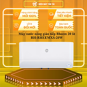 Máy nước nóng gián tiếp Rheem 20 lít RH-RHEEMXS-20W - HÀNG CHÍNH HÃNG - CHỈ GIAO HCM