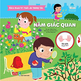Cuốn sách tri thức làm say mê hàng triệu trẻ em thế giới: Bách Khoa Tri Thức Đa Tương Tác - Năm Giác Quan