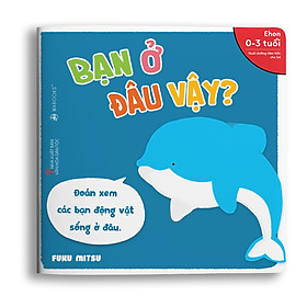 Sách Ehon - Bạn Là Ai Vậy - Bạn Ở Đâu Vậy Dành Cho Trẻ Từ 0 - 6 Tuổi