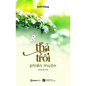 [Download Sách] Thả Trôi Phiền Muộn (Tái Bản 2019)